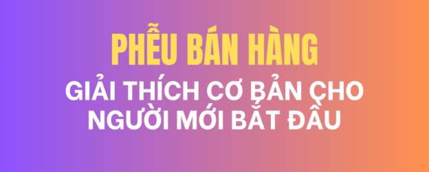 Sale Funnel l&agrave; g&igrave;? Hướng dẫn cơ bản cho người mới bắt đầu về Sale Funnel